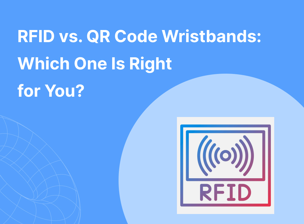 RFID vs. QR Code Wristbands: Which One Is Right for You?